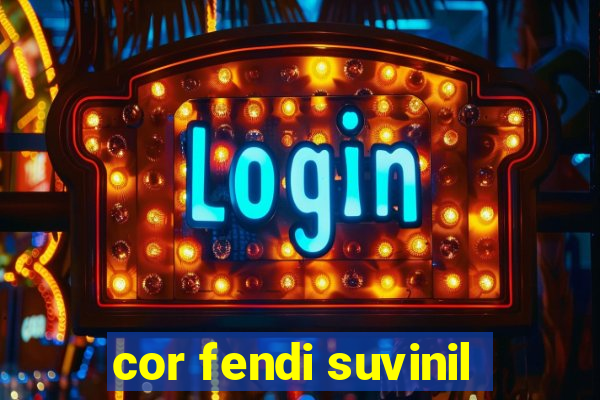 cor fendi suvinil